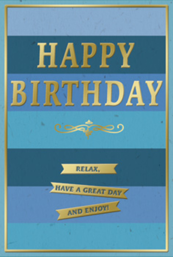 This beautifully composed birthday card uses shades of blue and touches of gold to create a sense of calm celebration, much like the quiet elegance that defines St James's. The background is built from generous horizontal bands of colour, each stripe a unique blue tone. At the top, a rich navy ground sets a deep, steady base. As your eye moves downward, the blues become gradually lighter-royal, then denim, with subtle hints of teal leading towards pale sky blue at the bottom-forming a gentle gradient that feels as peaceful as looking upward from the tree-lined paths of St James's Park. Centred across these stripes, the message "HAPPY BIRTHDAY" is embossed in gleaming gold capital letters. The letters have a pleasing weight and height, standing slightly proud of the surface so they would feel distinct beneath the fingers. Their metallic finish catches and softens the light, evoking the warm reflection of evening sun on the façades around Piccadilly. Directly underneath, a decorative golden flourish unfurls in a refined sweep, acting as a visual bridge between the main greeting and the words below. Three slim golden banners sit just beneath this flourish, each banner finely edged and holding part of the gentle phrase: "Relax, have a great day and enjoy!" A narrow gold border runs around the entire front of the card, clean and unbroken, echoing a picture frame or the trim on a tailored jacket. The card stock appears thick, smooth, and matte to the eye, suggesting a satisfying weight in the hand. You can imagine this card displayed alongside an artfully arranged birthday bouquet from a local St James's florist, together creating a thoughtful moment of composed happiness and gratitude.